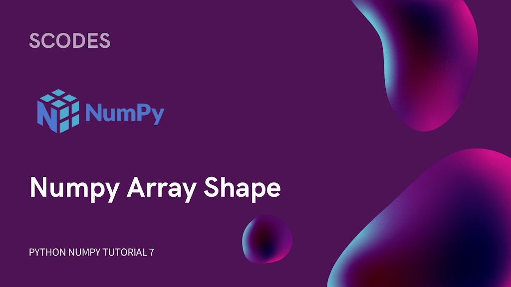 Discover The Power Of Numpy Array Shape With Python Numpy Tutorials Better Code